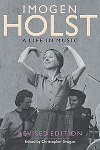 Imagen de archivo de Imogen Holst: A Life in Music: Revised Edition a la venta por ThriftBooks-Dallas