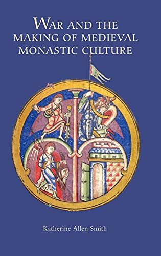 9781843836162: War and the Making of Medieval Monastic Culture: 37 (Studies in the History of Medieval Religion)