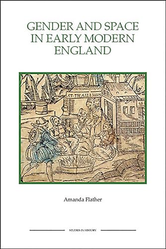 9781843836506: Gender and Space in Early Modern England Gender and Space in Early Modern England Gender and Space in Early Modern England (Royal Historical Society Studies in History New Series)