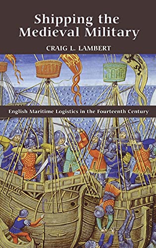 Stock image for Shipping the Medieval Military: English Maritime Logistics in the Fourteenth Century (Warfare in History) for sale by Textbooks_Source