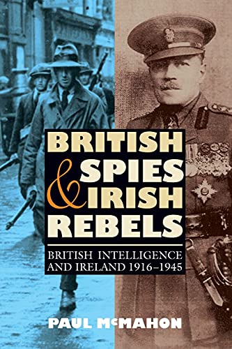 Beispielbild fr British Spies and Irish Rebels: British Intelligence and Ireland, 1916-1945 (History of British Intelligence) zum Verkauf von WorldofBooks