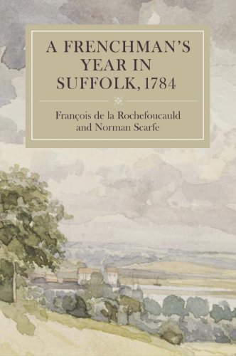 Stock image for A Frenchman's Year in Suffolk: French Impressions of Suffolk Life in 1784 (Suffolk Records Society) (Volume 30) [Paperback] Rochefoucauld, Franois de la and Scarfe, Norman for sale by The Compleat Scholar
