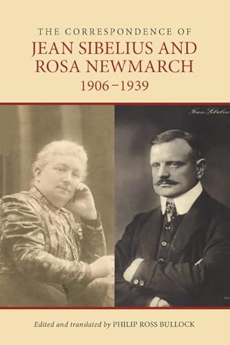 9781843836834: The Correspondence of Jean Sibelius and Rosa Newmarch, 1906-1939