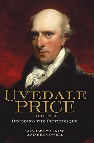 Uvedale Price (1747-1829): Decoding the Picturesque (Garden and Landscape History, 3) (9781843837084) by Watkins, Charles; Cowell, Ben