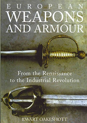 Beispielbild fr European Weapons and Armour: From the Renaissance to the Industrial Revolution zum Verkauf von AwesomeBooks