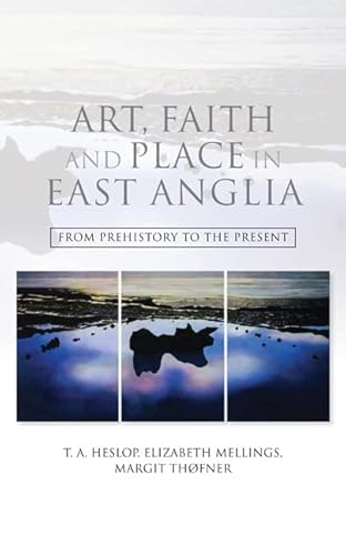 Art, Faith and Place in East Anglia: From Prehistory to the Present