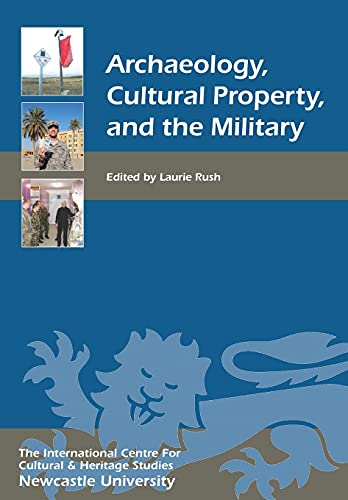 9781843837527: Archaeology, Cultural Property, and the Military: 3 (Heritage Matters)