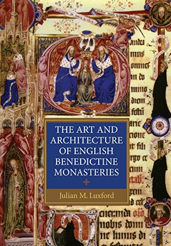 9781843837596: Art and Architecture of English Benedictine Monasteries: A Patronage History: 25 (Studies in the History of Medieval Religion)