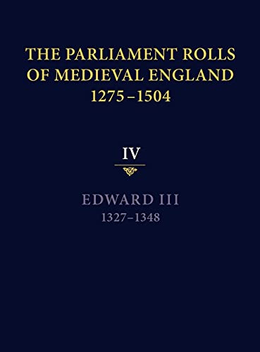 Imagen de archivo de The Parliament Rolls of Medieval England, 1275-1504: IV: Edward III. 1327-1348 a la venta por suffolkbooks