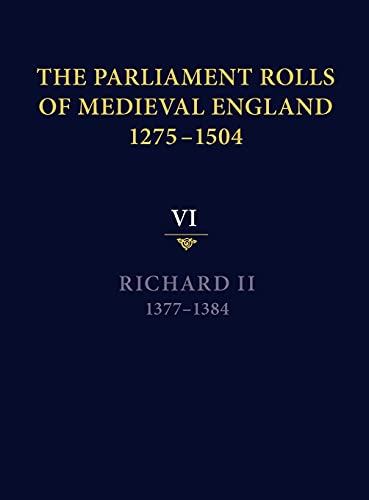 Stock image for The Parliament Rolls of Medieval England, 1275-1504: VI: Richard II. 1377-1384 for sale by GF Books, Inc.