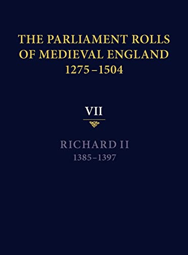 Beispielbild fr The Parliament Rolls of Medieval England, 1275-1504. Vol. 7 Richard II, 1385-1397 zum Verkauf von Blackwell's