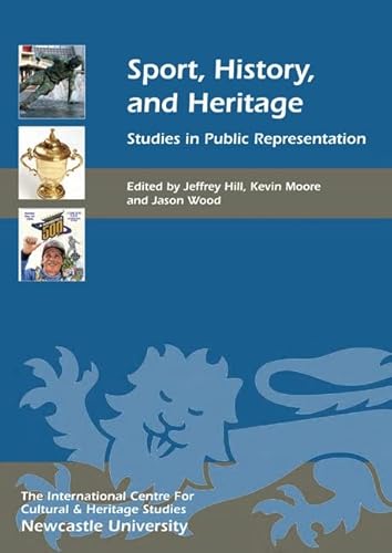 Stock image for Sport, History, and Heritage: Studies in Public Representation: Vol 10 for sale by Revaluation Books