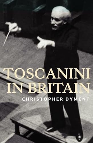 Toscanini in Britain [Hardcover] Dyment, Christopher