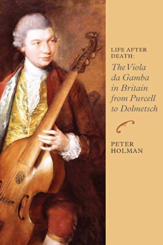 9781843838203: Life After Death: The Viola da Gamba in Britain from Purcell to Dolmetsch (Music in Britain, 1600-1900)