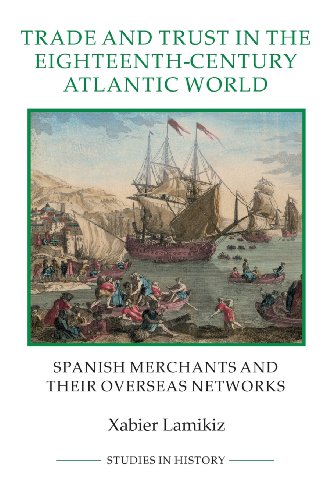 9781843838449: Trade and Trust in the Eighteenth-Century Atlantic World: Spanish Merchants and their Overseas Networks: 72