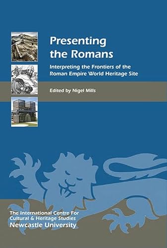 Beispielbild fr Presenting the Romans: Interpreting the Frontiers of the Roman Empire World Heritage Site (Heritage Matters 12) zum Verkauf von Paul Hughes - PBFA