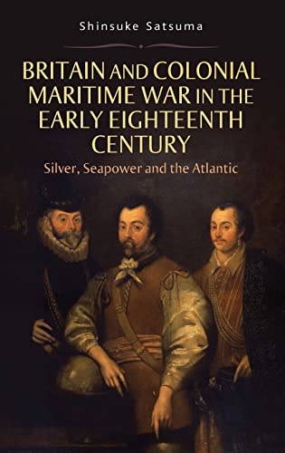 Beispielbild fr Britain and Colonial Maritime War in the Early Eighteenth Century Silver, Seapower and the Atlantic zum Verkauf von TextbookRush