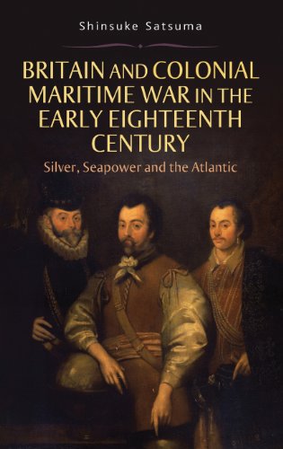 Stock image for Britain and Colonial Maritime War in the Early Eighteenth Century Silver, Seapower and the Atlantic for sale by TextbookRush