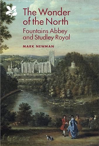 9781843838838: THE WONDER OF THE NORTH: Fountains Abbey and Studley Royal (National Trust Monographs)
