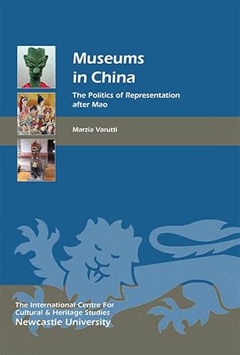 9781843838883: Museums in China: The Politics of Representation after Mao: 13 (Heritage Matters)