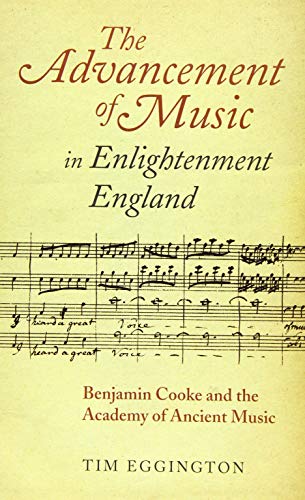 9781843839064: The Advancement of Music in Enlightenment England: Benjamin Cooke and the Academy of Ancient Music (Music in Britain, 1600-2000)