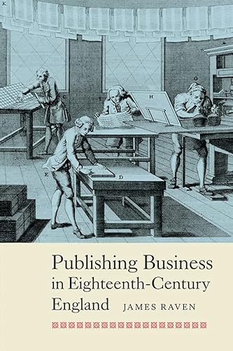 Publishing Business in Eighteenth-Century England (People, Markets, Goods: Economies and Societie...