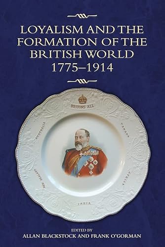 9781843839125: Loyalism and the Formation of the British World, 1775-1914