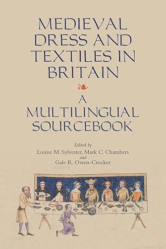 Stock image for Medieval Dress and Textiles in Britain: A Multilingual Sourcebook: 2 (Medieval and Renaissance Clothing and Textiles) for sale by WorldofBooks