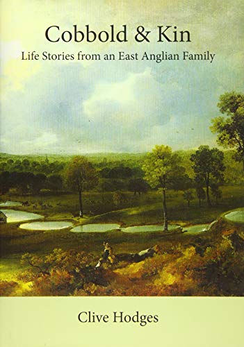 Beispielbild fr Cobbold and Kin: Life Stories from an East Anglian Family zum Verkauf von WorldofBooks