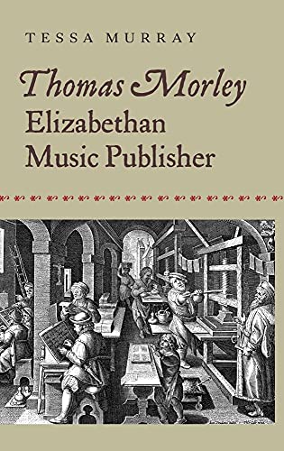 Imagen de archivo de Thomas Morley Elizabethan Music Publisher Music in Britain, 16002000 Music in Britain, 16002000, 10 a la venta por PBShop.store US