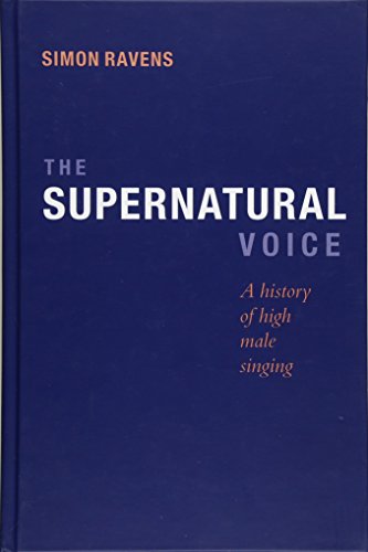 Stock image for Supernatural Voice: A History of High Male Singing. for sale by Colin Coleman Music