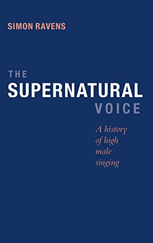 9781843839620: The Supernatural Voice: A History of High Male Singing