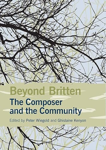 9781843839651: Beyond Britten: The Composer and the Community: 9