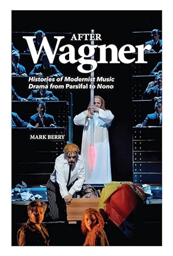 9781843839682: After Wagner: Histories of Modernist Music Drama from Parsifal to Nono: 0