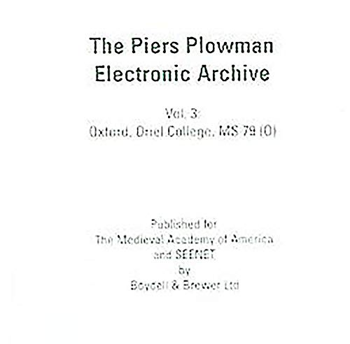 The Piers Plowman Electronic Archive: 3. Oxford, Oriel College, MS 79 (O) on CD-Rom [individual use]