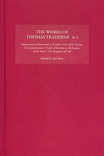 Imagen de archivo de The Works of Thomas Traherne I: Inducements to Retirednes, a Sober View of Dr Twisses His Considerations, Seeds of Eternity or the Nature of the Soul, the Kingdom of God (Volume 1) a la venta por Anybook.com