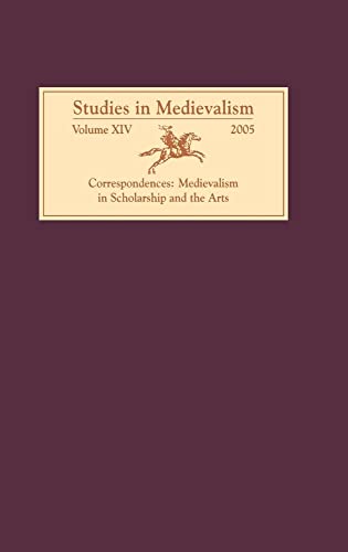 Stock image for Studies in Medievalism: Correspondences: Medievalism in Scholarship and the Arts (Volume 14) for sale by Anybook.com