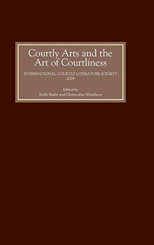 Beispielbild fr COURTLY ARTS AND THE ART OF COURTLINESS: SELECTED PAPERS FROM THE ELEVENTH TRIENNIAL CONGRESS OF THE INTERNATIONAL COURTLY LITERATURE SOCIETY, UNIVERSITY OF WISCONSIN-MADISON, 29 JULY-4 AUGUST 2004. zum Verkauf von Burwood Books