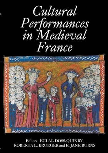 Beispielbild fr Cultural Performances in Medieval France: Essays in Honor of Nancy Freeman Regalado zum Verkauf von Berry Hill Book Shop