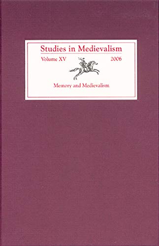 STUDIES IN MEDIEVALISM, XV - 2006: MEMORY AND MEDIEVALISM