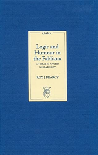 Beispielbild fr Logic and Humour in the Fabliaux: An Essay in Applied Narratology (Gallica, 7) zum Verkauf von Books From California