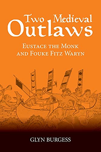 9781843841876: Two Medieval Outlaws: Eustace the Monk and Fouke Fitz Waryn: The Romance of Eustace the Monk and Fouke Fitz Waryn