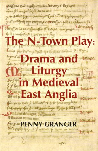 The N-Town Play: Drama and Liturgy in Medieval East Anglia