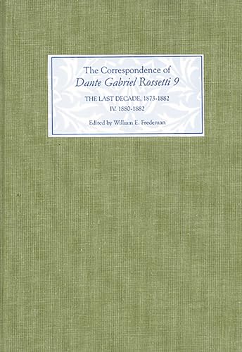 9781843842279: The Correspondence of Dante Gabriel Rossetti 9: The Last Decade, 1873-1882: Kelmscott to Birchington IV. 1880-1882.