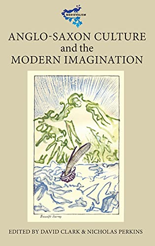 Anglo-Saxon Culture and the Modern Imagination