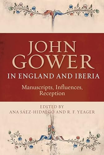 9781843843207: John Gower in England and Iberia: Manuscripts, Influences, Reception (Publications of the John Gower Society, 10)