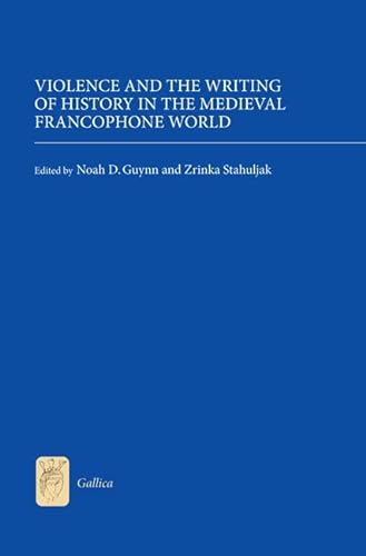 9781843843375: Violence and the Writing of History in the Medieval Francophone World