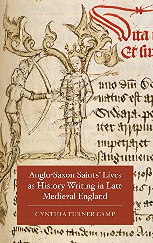 Imagen de archivo de ANGLO-SAXON SAINTS' LIVES AS HISTORY WRITING IN LATE MEDIEVAL ENGLAND. a la venta por Burwood Books