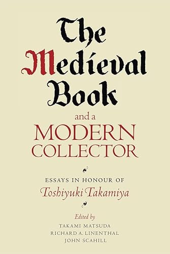 9781843844051: The Medieval Book and a Modern Collector: Essays in Honour of Toshiyuki Takamiya