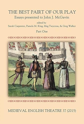 Beispielbild fr Medieval English Theatre 37: The Best Pairt of our Play. Essays presented to John J. McGavin. Part I zum Verkauf von suffolkbooks